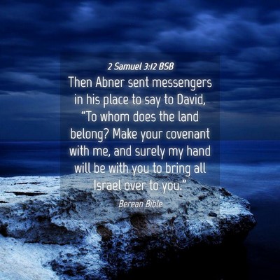 Picture 04 - 2 Samuel 3:12 BSB - Then Abner sent messengers in his place to say to - Bible Verse Picture