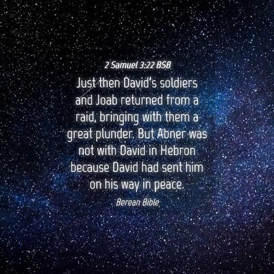 Picture 04 - 2 Samuel 3:22 BSB - Just then David’s soldiers and Joab returned - Bible Verse Picture