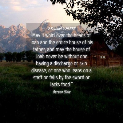 Picture 04 - 2 Samuel 3:29 BSB - May it whirl over the heads of Joab and the - Bible Verse Picture