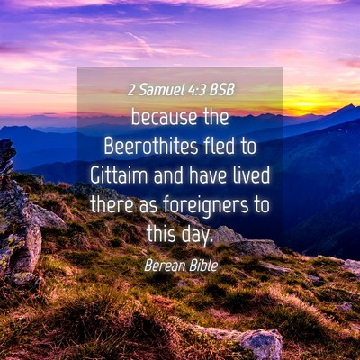 Picture 04 - 2 Samuel 4:3 BSB - because the Beerothites fled to Gittaim and have - Bible Verse Picture