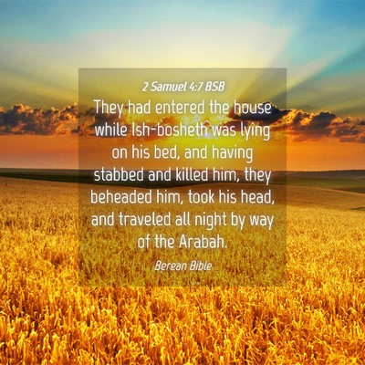 Picture 04 - 2 Samuel 4:7 BSB - They had entered the house while Ish-bosheth was - Bible Verse Picture