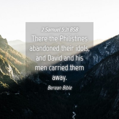 Picture 04 - 2 Samuel 5:21 BSB - There the Philistines abandoned their idols, and - Bible Verse Picture