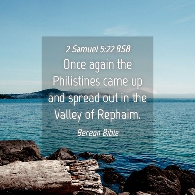 Picture 04 - 2 Samuel 5:22 BSB - Once again the Philistines came up and spread out - Bible Verse Picture