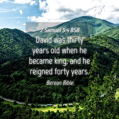 Picture 04 - 2 Samuel 5:4 BSB - David was thirty years old when he became king, - Bible Verse Picture