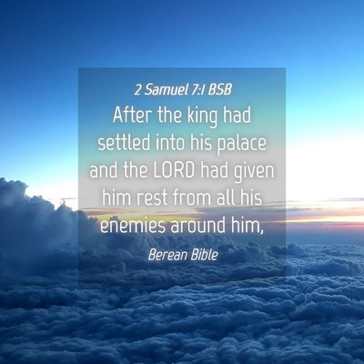 Picture 04 - 2 Samuel 7:1 BSB - After the king had settled into his palace and - Bible Verse Picture