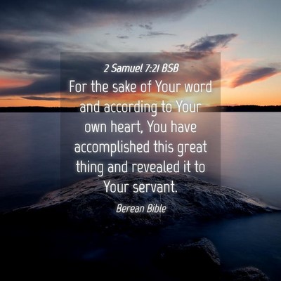 Picture 04 - 2 Samuel 7:21 BSB - For the sake of Your word and according to Your - Bible Verse Picture