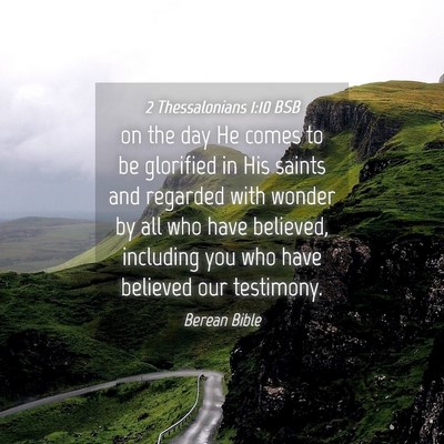 Picture 04 - 2 Thessalonians 1:10 BSB - on the day He comes to be glorified in His saints - Bible Verse Picture