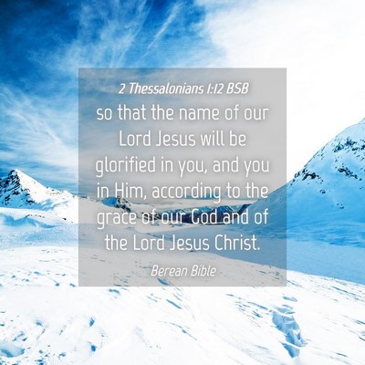 Picture 04 - 2 Thessalonians 1:12 BSB - so that the name of our Lord Jesus will be - Bible Verse Picture