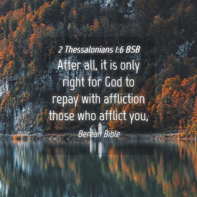Picture 04 - 2 Thessalonians 1:6 BSB - After all, it is only right for God to repay with - Bible Verse Picture
