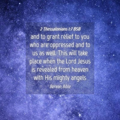 Picture 04 - 2 Thessalonians 1:7 BSB - and to grant relief to you who are oppressed and - Bible Verse Picture