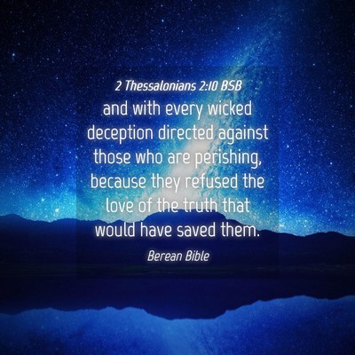 Picture 04 - 2 Thessalonians 2:10 BSB - and with every wicked deception directed against - Bible Verse Picture