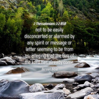 Picture 04 - 2 Thessalonians 2:2 BSB - not to be easily disconcerted or alarmed by any - Bible Verse Picture