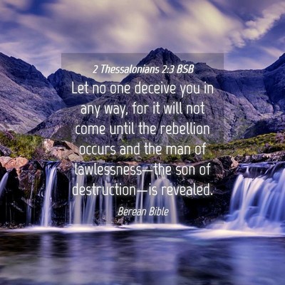 Picture 04 - 2 Thessalonians 2:3 BSB - Let no one deceive you in any way, for it will - Bible Verse Picture