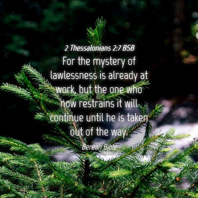 Picture 04 - 2 Thessalonians 2:7 BSB - For the mystery of lawlessness is already at - Bible Verse Picture
