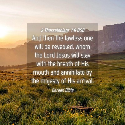 Picture 04 - 2 Thessalonians 2:8 BSB - And then the lawless one will be revealed, whom - Bible Verse Picture