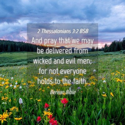 Picture 04 - 2 Thessalonians 3:2 BSB - And pray that we may be delivered from wicked and - Bible Verse Picture