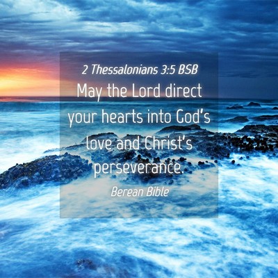 Picture 04 - 2 Thessalonians 3:5 BSB - May the Lord direct your hearts into God’s love - Bible Verse Picture