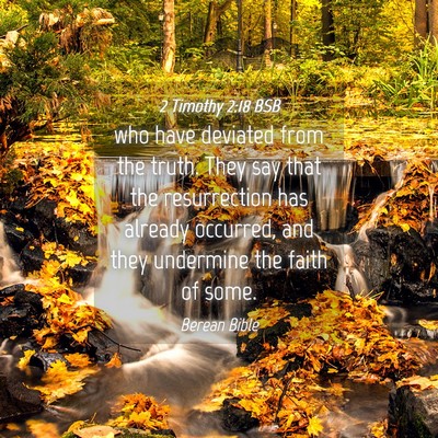 Picture 04 - 2 Timothy 2:18 BSB - who have deviated from the truth. They say that - Bible Verse Picture