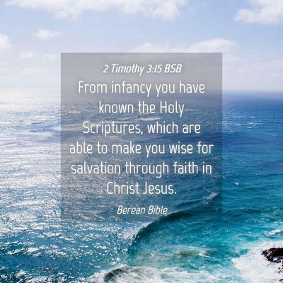 Picture 04 - 2 Timothy 3:15 BSB - From infancy you have known the Holy Scriptures, - Bible Verse Picture