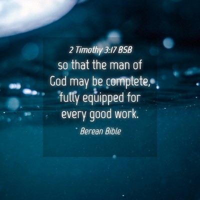 Picture 04 - 2 Timothy 3:17 BSB - so that the man of God may be complete, fully - Bible Verse Picture
