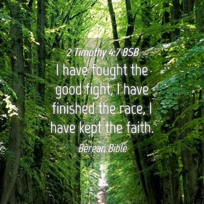 Picture 04 - 2 Timothy 4:7 BSB - I have fought the good fight, I have finished the - Bible Verse Picture