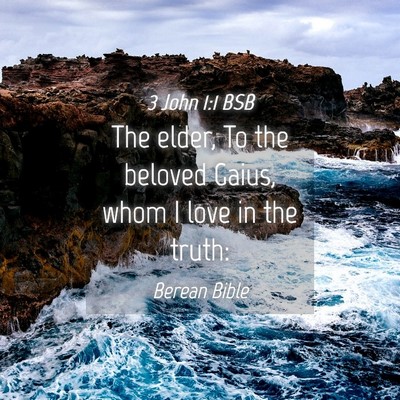 Picture 04 - 3 John 1:1 BSB - The elder, To the beloved Gaius, whom I love in - Bible Verse Picture
