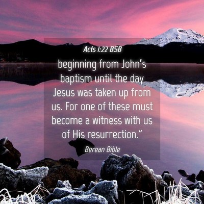 Picture 04 - Acts 1:22 BSB - beginning from John’s baptism until the day - Bible Verse Picture