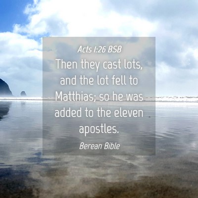 Picture 04 - Acts 1:26 BSB - Then they cast lots, and the lot fell to - Bible Verse Picture