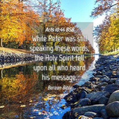 Picture 04 - Acts 10:44 BSB - While Peter was still speaking these words, the - Bible Verse Picture