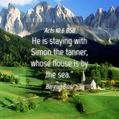 Picture 04 - Acts 10:6 BSB - He is staying with Simon the tanner, whose house - Bible Verse Picture