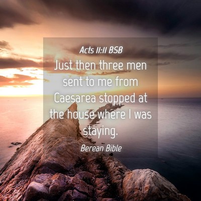 Picture 04 - Acts 11:11 BSB - Just then three men sent to me from Caesarea - Bible Verse Picture