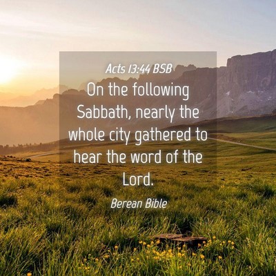 Picture 04 - Acts 13:44 BSB - On the following Sabbath, nearly the whole city - Bible Verse Picture