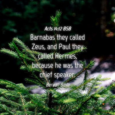 Picture 04 - Acts 14:12 BSB - Barnabas they called Zeus, and Paul they called - Bible Verse Picture
