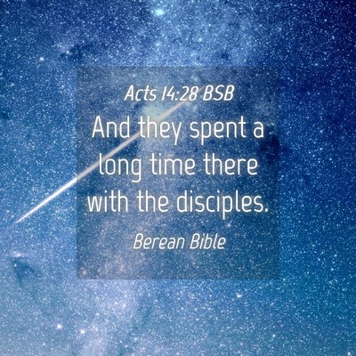 Picture 04 - Acts 14:28 BSB - And they spent a long time there with the - Bible Verse Picture