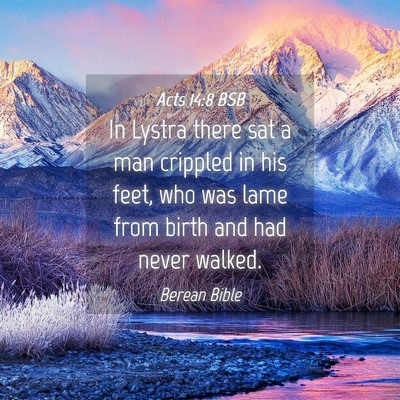 Picture 04 - Acts 14:8 BSB - In Lystra there sat a man crippled in his feet, - Bible Verse Picture