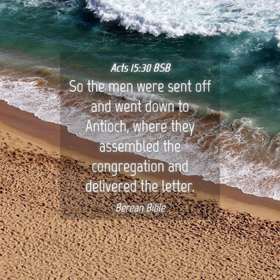 Picture 04 - Acts 15:30 BSB - So the men were sent off and went down to - Bible Verse Picture