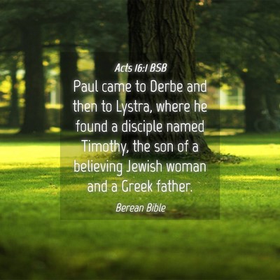 Picture 04 - Acts 16:1 BSB - Paul came to Derbe and then to Lystra, where he - Bible Verse Picture