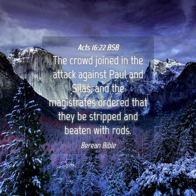 Picture 04 - Acts 16:22 BSB - The crowd joined in the attack against Paul and - Bible Verse Picture