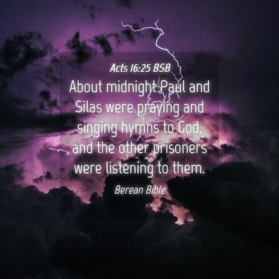 Picture 04 - Acts 16:25 BSB - About midnight Paul and Silas were praying and - Bible Verse Picture