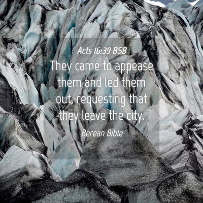 Picture 04 - Acts 16:39 BSB - They came to appease them and led them out, - Bible Verse Picture