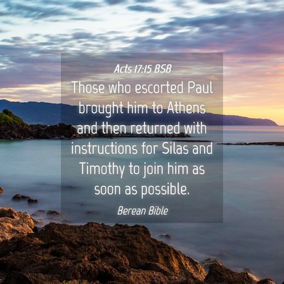 Picture 04 - Acts 17:15 BSB - Those who escorted Paul brought him to Athens and - Bible Verse Picture