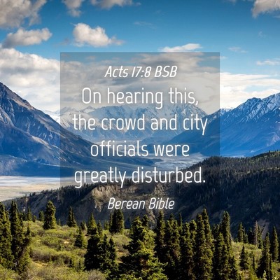 Picture 04 - Acts 17:8 BSB - On hearing this, the crowd and city officials - Bible Verse Picture