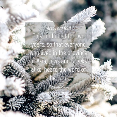 Picture 04 - Acts 19:10 BSB - This continued for two years, so that everyone - Bible Verse Picture