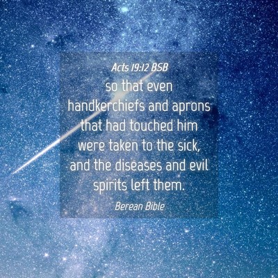 Picture 04 - Acts 19:12 BSB - so that even handkerchiefs and aprons that had - Bible Verse Picture