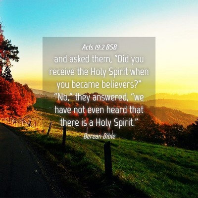 Picture 04 - Acts 19:2 BSB - and asked them, “Did you receive the Holy - Bible Verse Picture