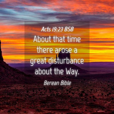 Picture 04 - Acts 19:23 BSB - About that time there arose a great disturbance - Bible Verse Picture