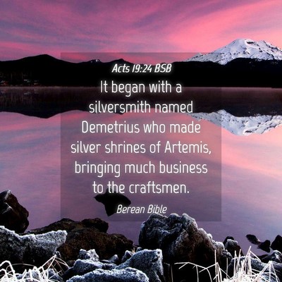 Picture 04 - Acts 19:24 BSB - It began with a silversmith named Demetrius who - Bible Verse Picture
