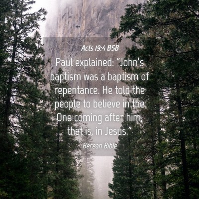 Picture 04 - Acts 19:4 BSB - Paul explained: “John’s baptism was a baptism - Bible Verse Picture