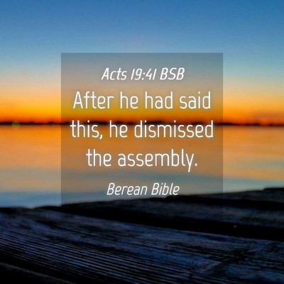 Picture 04 - Acts 19:41 BSB - After he had said this, he dismissed the - Bible Verse Picture