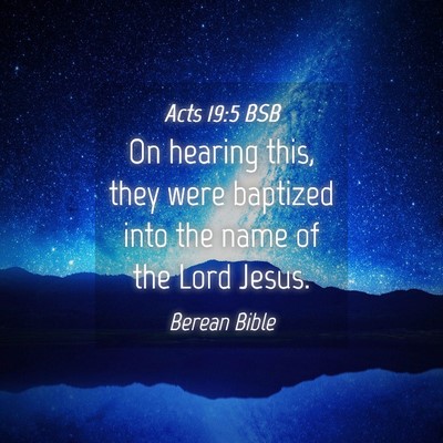 Picture 04 - Acts 19:5 BSB - On hearing this, they were baptized into the name - Bible Verse Picture
